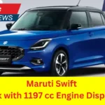 Maruti Swift: New Look and Features That Will Leave You Amazed ,  with 1197 cc Engine Displacement